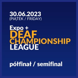 DEAF CHAMPIONSHIP LEAGUE TICKET - SEMIFINAL + EXPO